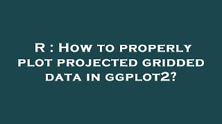 R : How to properly plot projected gridded data in ggplot2 News