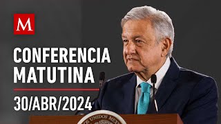 Conferencia matutina de AMLO, 30 de abril de 2024 #LaMañanera