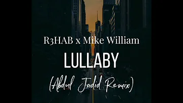 R3HAB X Mike William - Lullaby (Abdul Jadid Remix)