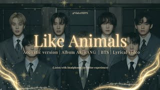 BTS LIKE ANIMALS LYRICAL VIDEO | ACOUSTIC VERSION | USE HEADPHONES 🎧 💜  | @VioLetXBTS 