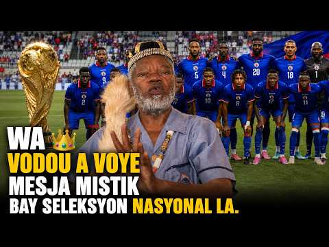 FLASH! Mesaj MISTIK Wa Vodou a voye bay Seleksyon 🇭🇹 an pou yo ka chanpyon nan koup di mond lan ⚽