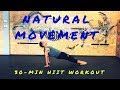 MOVEMENT meets HIIT: 30-minute Natural Movement Workout (No Equipment)