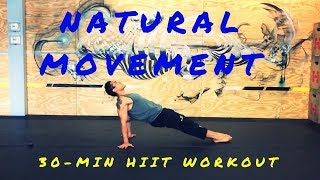 MOVEMENT meets HIIT: 30-minute Natural Movement Workout (No Equipment)