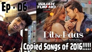 Ep 06 | Copied Bollywood Songs - 2016 | New Songs | Plagiarism in Bollywood Music