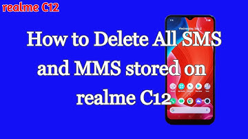 How to Delete SMS and MMS stored on realme C12 at Once