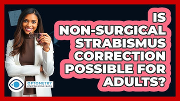 Is Non-surgical Strabismus Correction Possible For Adults? - Optometry Knowledge Base