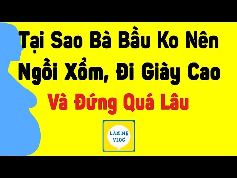 Video: Có Thể đi Giày Cao Gót Khi Mang Thai Không?