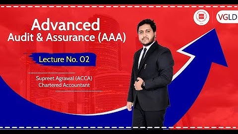 ACCA - Advance Audit & Assurance (AAA) Lecture No. 2 by Supreet Agrawal (Chartered Accountant