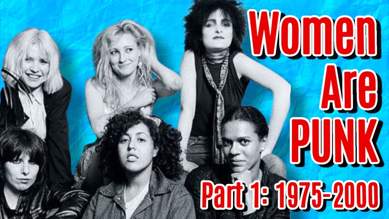 WOMEN ARE PUNK Part 1: 1975-2000
