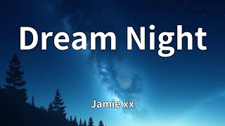 Jamie xx - Dream Night (Lyrics)
