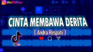 DJ TIKTOK CINTA MEMBAWA DERITA ( ANDRA RESPATI ) TERBARU FULL BASS GLERR 2021