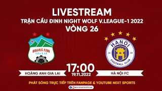 TRỰC TIẾP I Hoàng Anh Gia Lai - Hà Nội FC (Bản chuẩn) I Vòng 26 Night Wolf V.League 1 - 2022