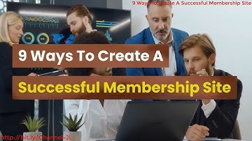 9 Ways To Create A Successful Membership Site