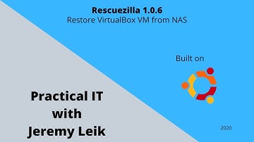 Rescuezilla Part 3 - Restore backup to new Virtualbox VM (2020) | Practical IT with Jeremy Leik