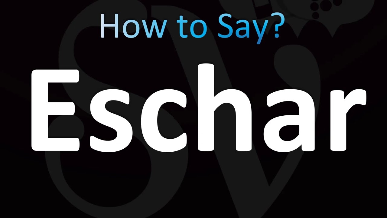How to Pronounce Eschar (CORRECTLY!)