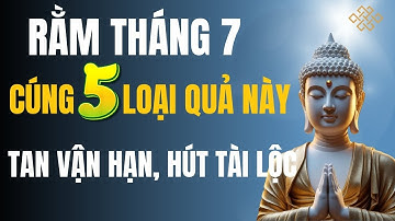 Rằm Tháng Bảy: Cúng 5 Loại Quả Này, Xua Tan Vận Hạn, Tài Lộc Sum Vầy - Hành trình TỈNH THỨC