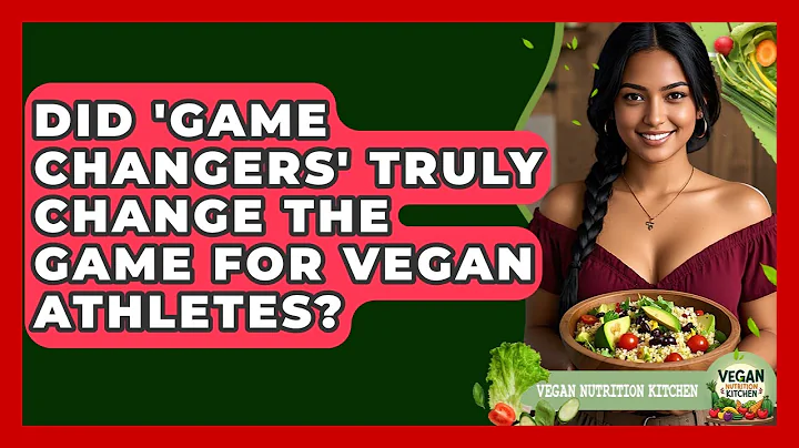 Did 'Game Changers' Truly Change The Game For Vegan Athletes? - Vegan Nutrition Kitchen