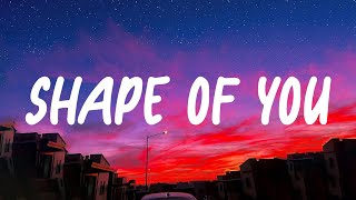 Shape of You - Ed Sheeran (Lyrics) | I'm in love with your body
