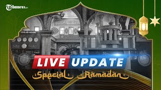 🔴 TRIBUN LIVE UPDATE SPESIAL RAMADAN: SENIN 18 APRIL 2022