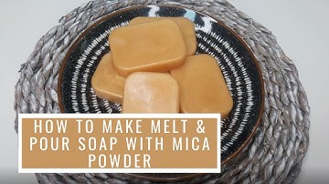 How To Make Melt & Pour Soap With Mica Powder | Perfect for Beginners!