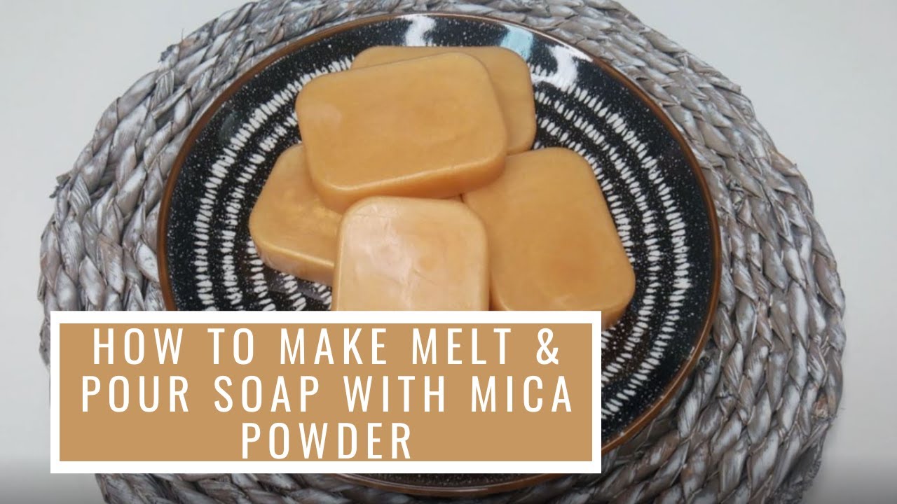 How To Make Melt & Pour Soap With Mica Powder