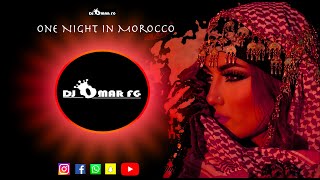 One Night In Morocco ( DJ OMAR FG)#djomarfg