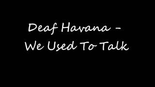 Miniatura de vídeo de "Deaf Havana - We Used To Talk"
