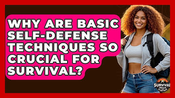 Why Are Basic Self-defense Techniques So Crucial For Survival? - Survival Skills for Everyone