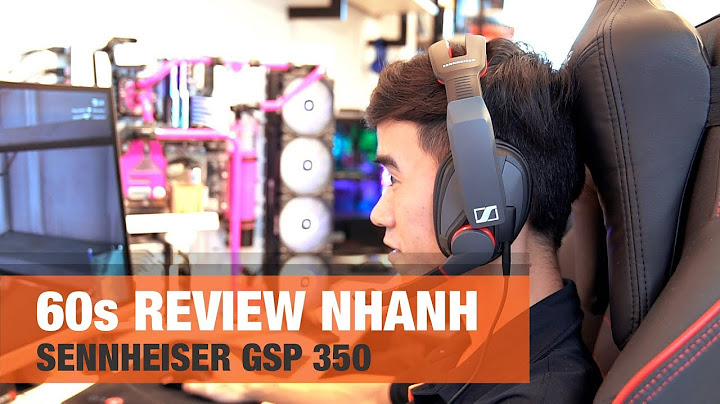 Đánh giá tai nghe sennheiser gsp 350 năm 2024