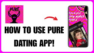 प्योर डेटिंग ऐप का उपयोग कैसे करें - पूर्ण ट्यूटोरियल screenshot 5