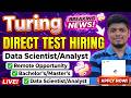Turing Direct Test Hiring | Remote Hiring | Data Scientist/Analyst Role | Bachelors/Masters Eligible