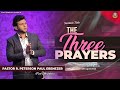 The three prayers  english sermon by pastor peterson paul  fort english church