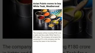 Asian Paints moves to buy White Teak, Weatherseal#stocks#shorts#asianpaintsstocks#asianpaints#shorts