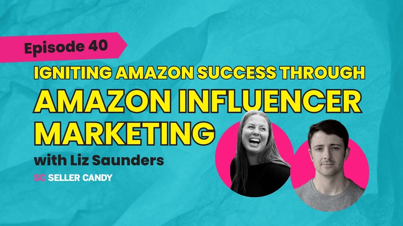 Igniting Amazon Success Through Influencer Marketing with Liz Saunders