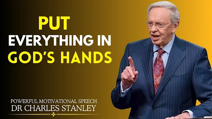 Put Everything in Gods Hands |Christian Motivational Speech Dr. Charles Stanley Sermon