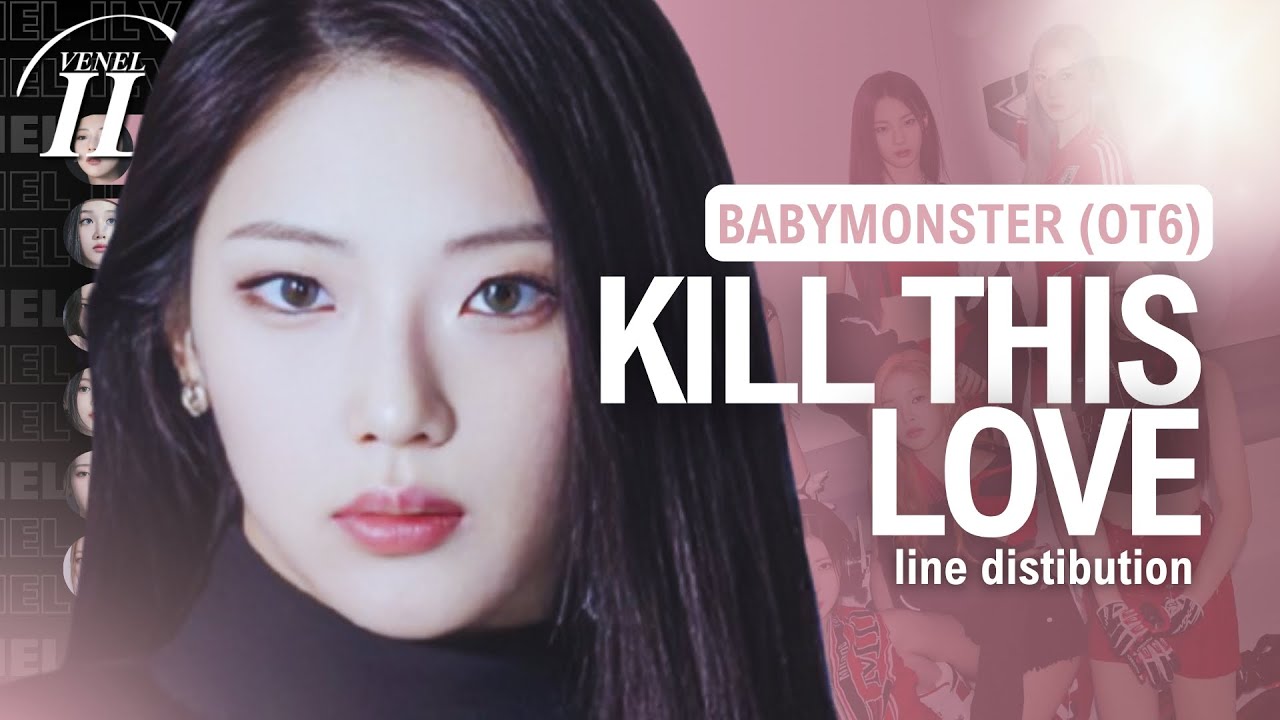 BABYMONSTER - KILL THIS LOVE (cover, original by BLACKPINK) | Line Distribution