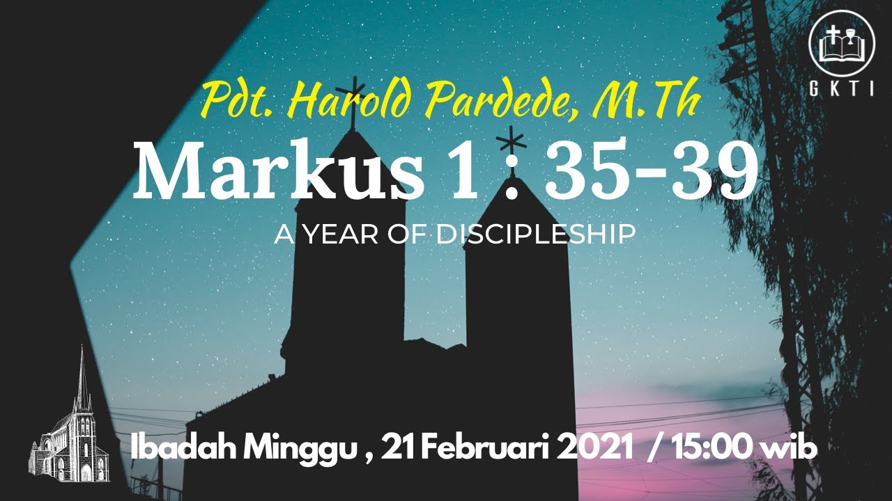 Pdt. Harold Pardede, M.Th - Eksposisi Markus 1:35-39