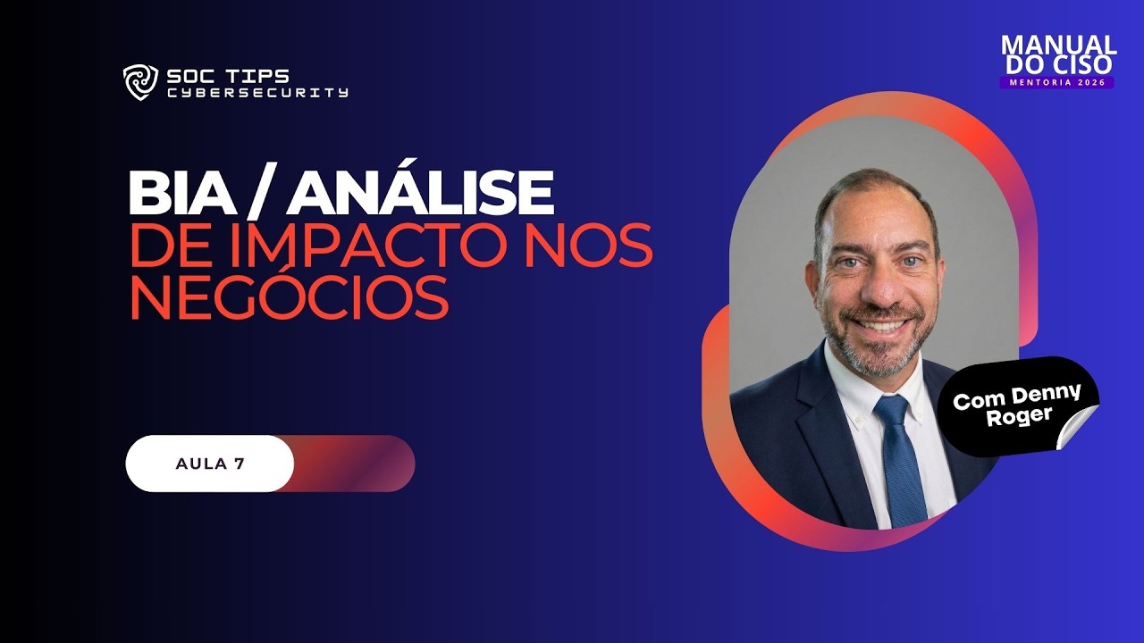Manual do CISO: Aula 7 - BIA / Análise de Impacto nos Negócios