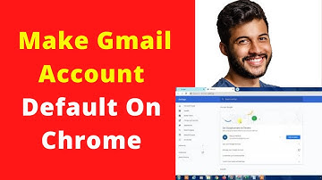 How To Make Gmail Account Default On Chrome