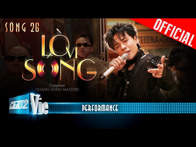 LÒ VI SÓNG - Quang Hùng MasterD | SÓNG 26 [PERFORMANCE]