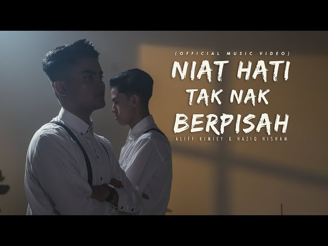 Aliff Kimiey & Haziq Hisham - Niat Hati Tak Nak Berpisah (Official Music Video) class=