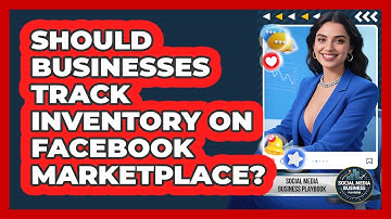 Should Businesses Track Inventory On Facebook Marketplace? - Social Media Business Playbook