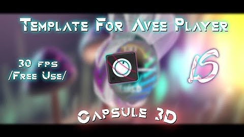 Template For Avee Player // By LuyxLS Horde [Capsule 3D]