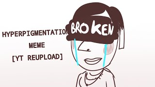 Hyperpigmentation Meme | YT Reupload Content