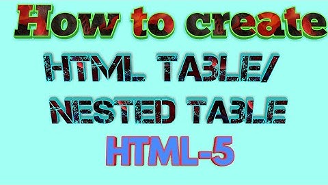 How to create  HTML Table / Nested Table || Web Design.