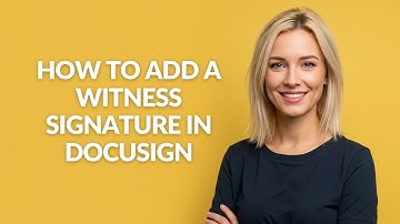 How to Add a Witness Signature In Docusign - Julia
