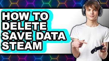 How to Delete Save Data Steam - Step by Step