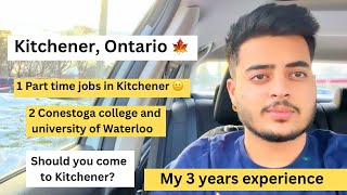 Conestoga college Kitchener | Should you come to Canada in 2023 ? Part time jobs in Kitchener