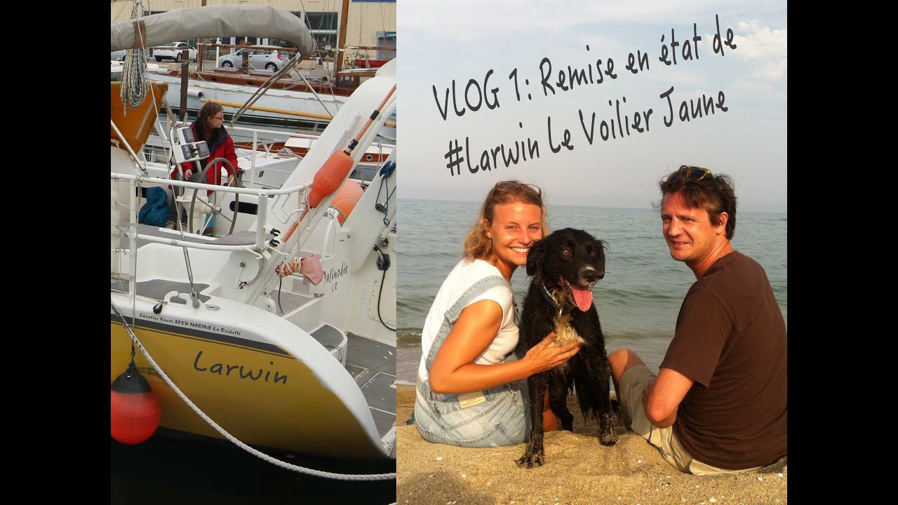 VLOG 1: Remise en Etat de #LarwinLeVoilierJaune