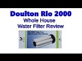 Doulton Rio 2000 Whole house Ceramic Water Filter - Review